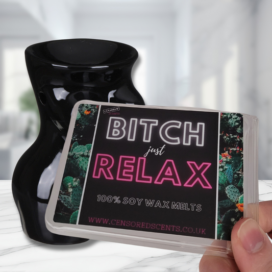 Bitch Just Relax 100% Soy Wax Melts