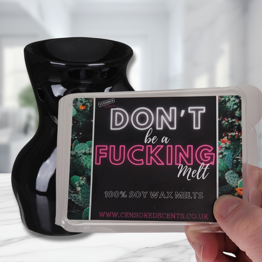 Don't Be A Fucking Melt 100% Soy Wax Melts